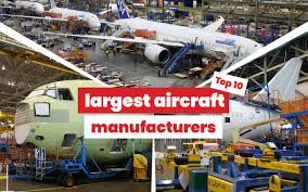 Top 10 largest aircraft manufacturers in the world today - AeroTime - airplane manufacturer