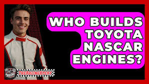Who Builds Toyota Nascar Engines? - GearShifters - toyota monster energy nascar cup series racing manufacturer team