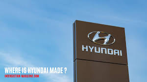 Where Are Hyundai Cars & Engines Made? Its Country Of Origin - hyundai manufacturer