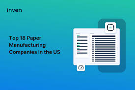 Leading Paper Manufacturers Revolutionizing the US Industry - Inven - paper manufacturer