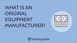 What Is an Original Equipment Manufacturer (OEM)? - Investopedia - original equipment manufacturer car parts