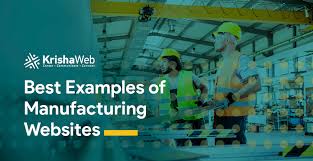 12 Best Manufacturing Websites [Manufacturing Website Examples] - KrishaWeb - manufacturer website