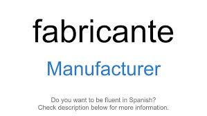 Manufacturer in Spanish | English to Spanish Translation ... - manufacturer in spanish