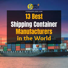 13 Best Shipping Container Manufacturers in the World - container manufacturer