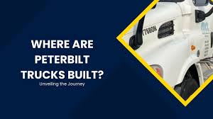 Where Are Peterbilt Trucks Built? Unveiling the Journey - peterbilt motors co manufacturer