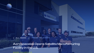 Aerospacelab Opens Satellite Manufacturing Facility in the U.S. - aerospace manufacturer news