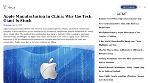 Apple Manufacturing in China: Why the Tech Giant Is Stuck - apple manufacturer company